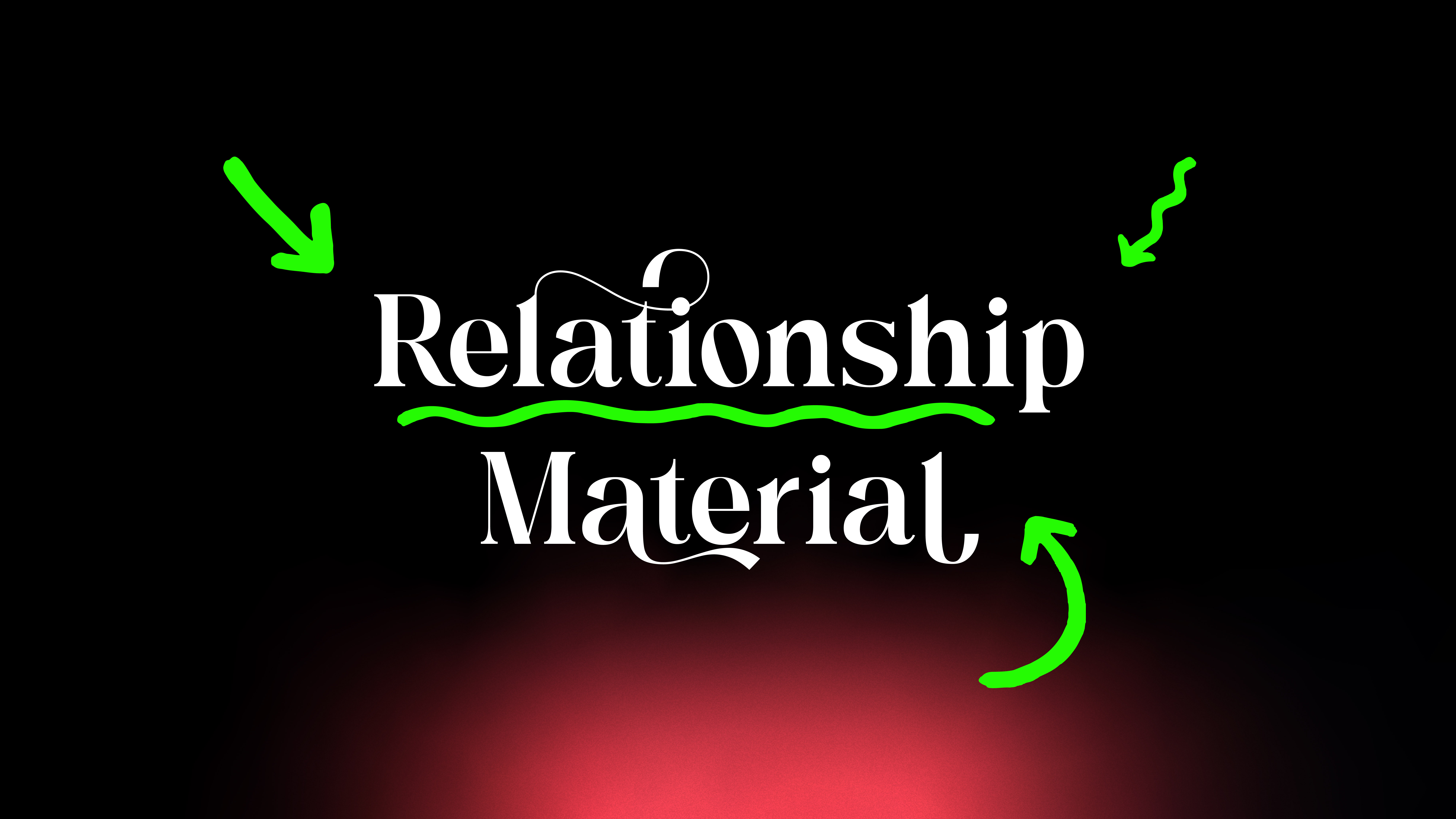 Graphic Communication work by Dominik Sobolewski, Jessie Kaur, Keiran Oshea, Madelene Rourke showing a D&AD Submission for Do The Green Thing. On a black and red gradient background, the words 'Relationship Material' are set in white decorative font. Relationship is underlined with a neon green wavy line, and neon green arrows point to the whole text.