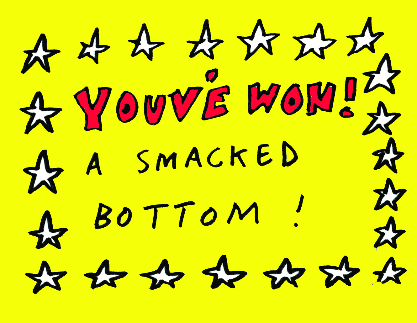 A BA Illustration typographical artwork by Jessica Gledhill featuring a bright yellow background surrounded by stars stating "you've won a smacked bottom".