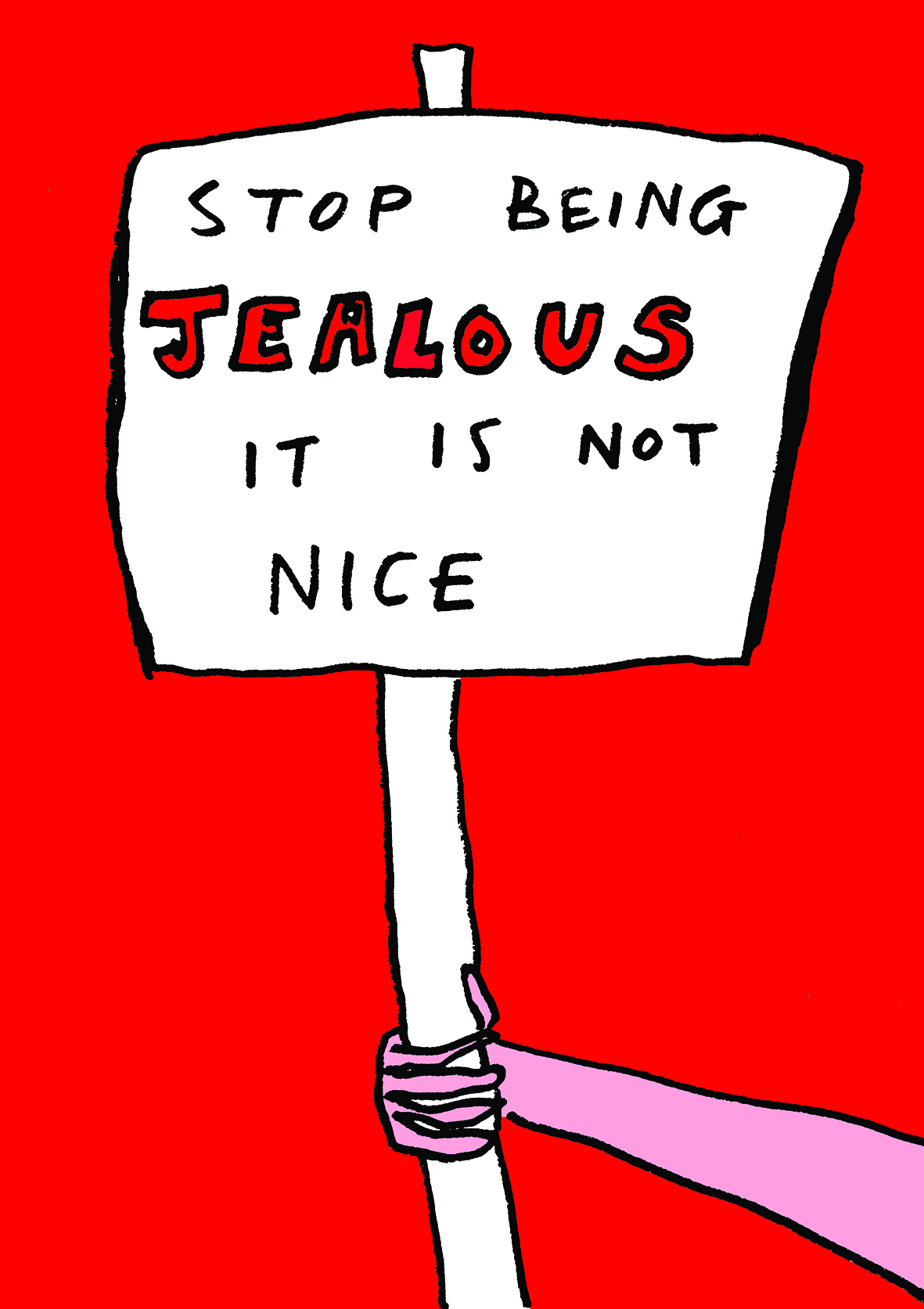BA Illustration work by Jessica Gledhill of a pink hand holding a sign saying "stop being jealous, it is not nice" on a red background