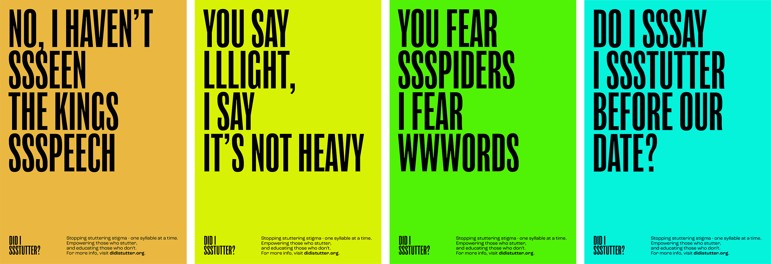 Variety of campaign posters, using the stuttered text to highlight some of difficulties and experiences that those with communication disorders often face in day-to-day life.