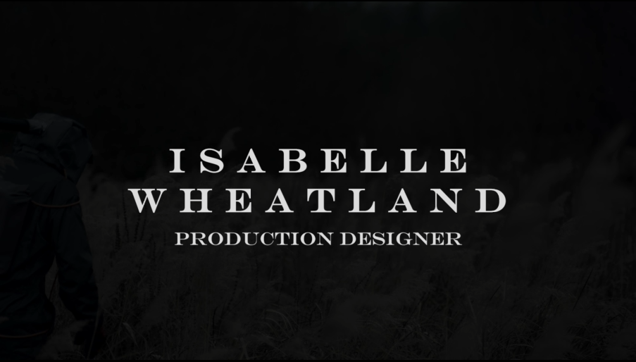 Title card for a video of short clips showing Production Design work from Isabelle Wheatland